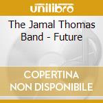 The Jamal Thomas Band - Future cd