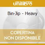 Bin-Jip - Heavy cd
