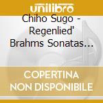 Chiho Sugo - Regenlied' Brahms Sonatas Op.78 & 1 cd