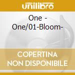 One - One/01-Bloom- cd