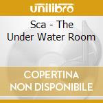 Sca - The Under Water Room cd