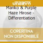 Mariko & Purple Haze Hirose - Differentiation cd musicale di Mariko & Purple Haze Hirose