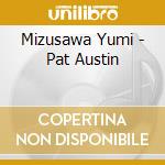 Mizusawa Yumi - Pat Austin cd