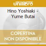 Hino Yoshiaki - Yume Butai cd
