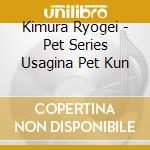 Kimura Ryogei - Pet Series Usagina Pet Kun cd