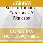 Kenichi Tamura - Corazones Y Riquezas cd musicale di Kenichi Tamura