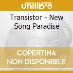 Transistor - New Song Paradise cd