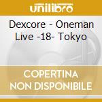 Dexcore - Oneman Live -18- Tokyo cd