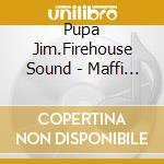 Pupa Jim.Firehouse Sound - Maffi Live Set (2 Cd) cd