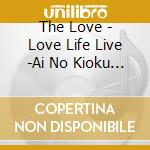 The Love - Love Life Live -Ai No Kioku To Kiroku- cd