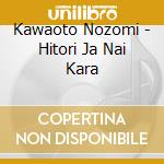 Kawaoto Nozomi - Hitori Ja Nai Kara cd