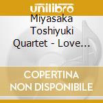 Miyasaka Toshiyuki Quartet - Love Is Here To Stay cd