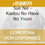 Sue Nie - Kaidou No Hana No Youni cd