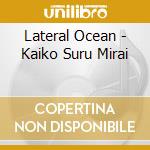 Lateral Ocean - Kaiko Suru Mirai cd