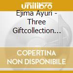 Ejima Ayuri - Three Giftcollection (2 Cd) cd