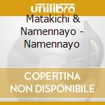 Matakichi & Namennayo - Namennayo cd