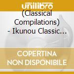 (Classical Compilations) - Ikunou Classic (2 Cd) cd