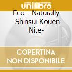 Eco - Naturally -Shinsui Kouen Nite- cd