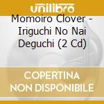 Momoiro Clover - Iriguchi No Nai Deguchi (2 Cd) cd