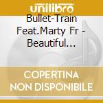 Bullet-Train Feat.Marty Fr - Beautiful Chaser (2 Cd) cd