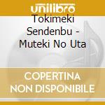 Tokimeki Sendenbu - Muteki No Uta cd