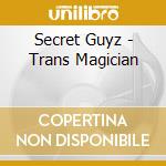Secret Guyz - Trans Magician cd