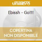 Ebissh - Go!!! cd