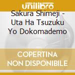 Sakura Shimeji - Uta Ha Tsuzuku Yo Dokomademo cd