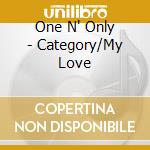 One N' Only - Category/My Love cd