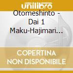 Otomeshinto - Dai 1 Maku-Hajimari No Uta Ta- cd