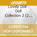 Lovely Doll - Doll Collection 2 (2 Cd) cd
