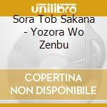 Sora Tob Sakana - Yozora Wo Zenbu cd musicale di Sora Tob Sakana