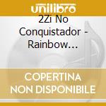 2Zi No Conquistador - Rainbow Spectrum cd musicale di 2Zi No Conquistador
