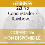 2Zi No Conquistador - Rainbow Spectrum cd