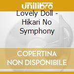 Lovely Doll - Hikari No Symphony cd musicale di Lovely Doll