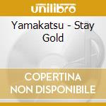 Yamakatsu - Stay Gold cd