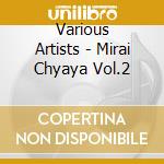 Various Artists - Mirai Chyaya Vol.2 cd
