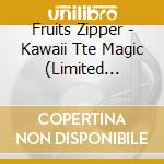 Fruits Zipper - Kawaii Tte Magic (Limited Edition cd
