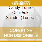 Candy Tune - Oshi Suki Shindoi (Tune Ver.) cd