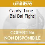 Candy Tune - Bai Bai Fight! cd