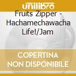 Fruits Zipper - Hachamechawacha Life!/Jam cd