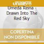 Umeda Reina - Drawn Into The Red Sky cd