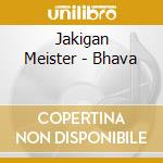 Jakigan Meister - Bhava cd