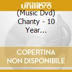 (Music Dvd) Chanty - 10 Year Anniversary Oneman[Chanty No Sekai He Youkoso]2023.9.9.Club Citta Kawas cd