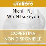 Michi - Niji Wo Mitsukeyou cd
