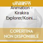 Animation - Kirakira Explorer/Koini Atsuwaru cd