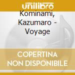 Kominami, Kazumaro - Voyage cd