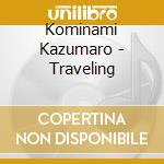 Kominami Kazumaro - Traveling cd