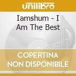 Iamshum - I Am The Best cd