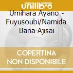 Umihara Ayano - Fuyusoubi/Namida Bana-Ajisai cd